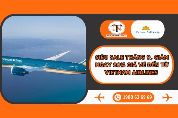Siêu sale tháng 9, giảm ngay 20% giá vé đến từ VIetnam Airlines 